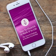 Special podcast appearance: Making Positive Psychology Work